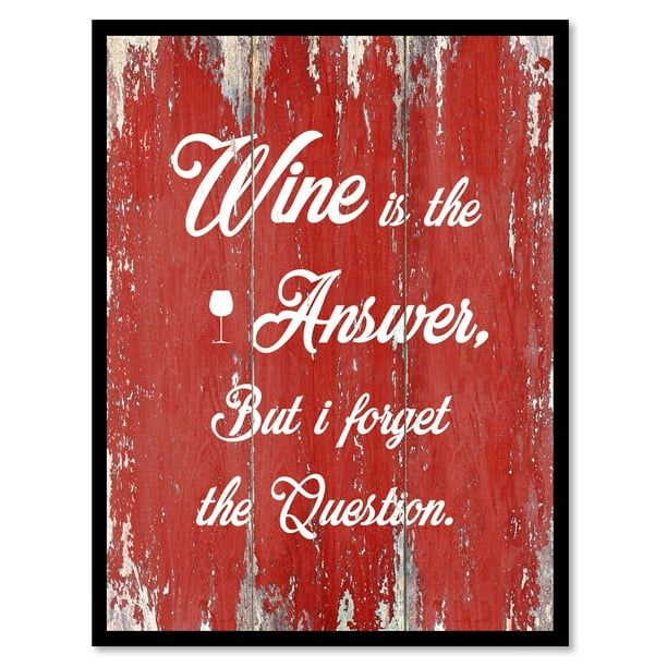 Wine Is The Answer But I The Question Quote Saying Red Canvas
