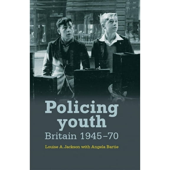 Policing youth: Britain, 1945-70, (Hardcover)