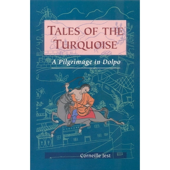 Tales of the Turquoise: A Pilgrimage in Dolpo, (Paperback)