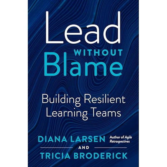 Pre-Owned Lead Without Blame: Building Resilient Learning Teams (Paperback) 1523000546 9781523000548