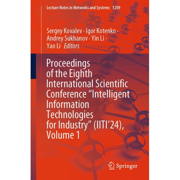 Lecture Notes in Networks and Systems Proceedings of the Eighth International Scientific Conference "Intelligent Information Technologies for Industry&qu, Book 1209, (Paperback)