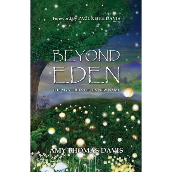 Beyond Eden: The Mysteries of His New Name, (Paperback)