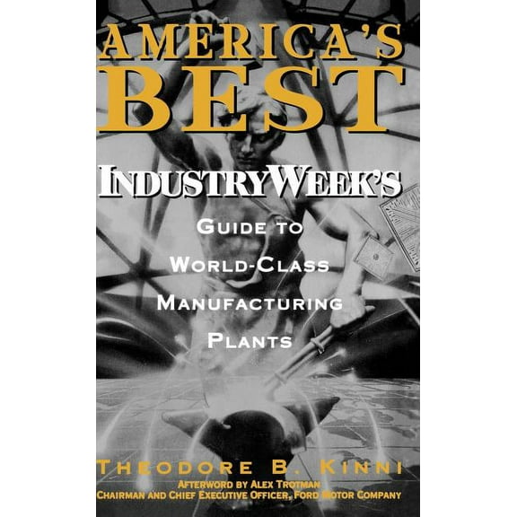 America's Best: Industryweek's Guide to World-Class Manufacturing Plants, (Hardcover)