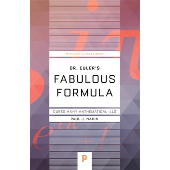 Pre-Owned Princeton Science Library Dr. Euler's Fabulous Formula: Cures Many Mathematical Ills, Book 52, (Paperback)