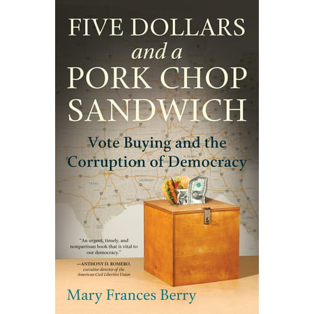 Five Dollars and a Pork Chop Sandwich : Vote Buying and the Corruption of