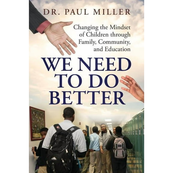 We Need To Do Better: Changing the Mindset of Children Through Family, Community, and Education, (Paperback)