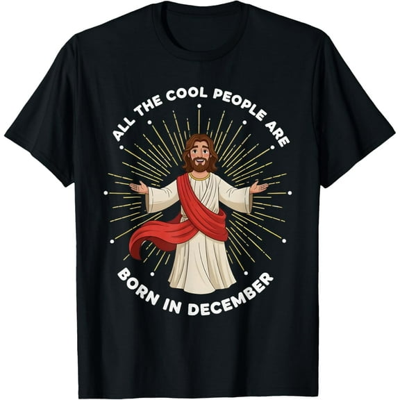 Christian Christmas All Cool People are Born in December T-Shirt- American fashion hot selling casual retro high quality 100% cotton T-shirt 1 piece