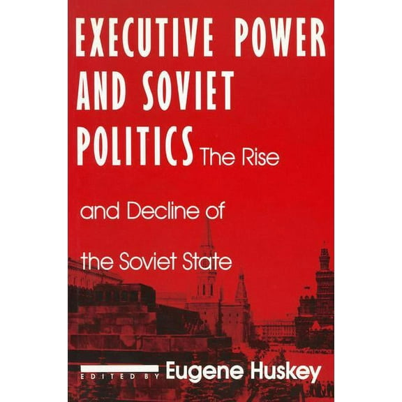 Contemporary Soviet/Post-Soviet Politics Executive Power and Soviet Politics, (Paperback)
