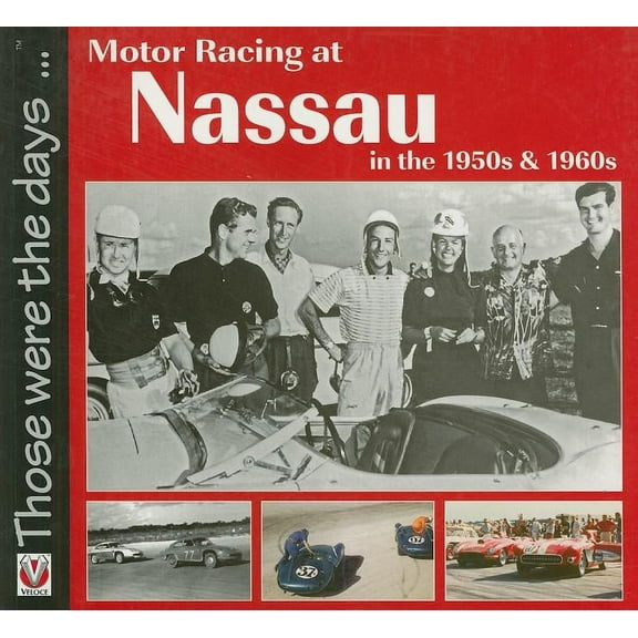 Those Were the Days...: Motor Racing at Nassau in the 1950s & 1960s (Paperback)