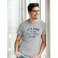 thumbnail image 2 of It's Fine I'm Fine T-Shirt Men -Smartprints Designs, Male Large, 2 of 4