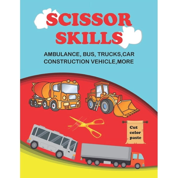 scissor skills: scissor skills bus, truck, car and more 50 : Let's Cut Paper and Learn Scissor Skills -My First Cut and , (Paperback)