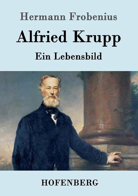 Alfried Krupp Ein Lebensbild Paperback Walmart Walmart