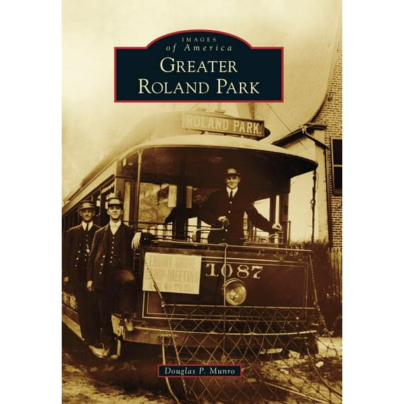 Greater Roland Park (Paperback) by Douglas P Munro
