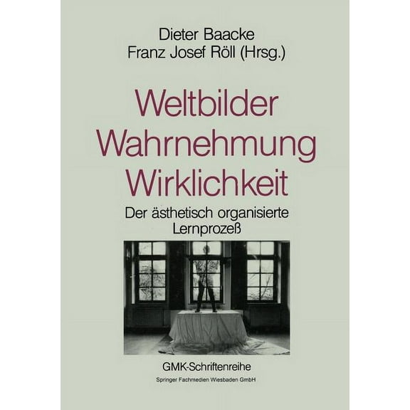 Schriftenreihe Der Gesellschaft Für Medi Weltbilder Wahrnehmung Wirklichkeit: Bildung ALS Ästhetischer Lernprozeß, Book 8, (Paperback)