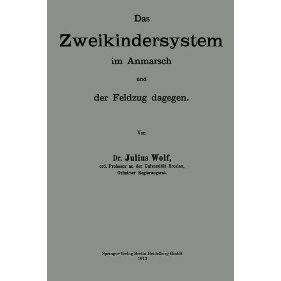 Das Zweikindersystem Im Anmarsch Und Der Feldzug Dagegen: Erweiterter Abdruck Zweier AufsÃ¤tze Der "Berliner Klinischen W, (Paperback)