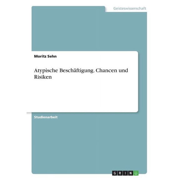 Atypische Beschäftigung. Chancen und Risiken (Paperback)