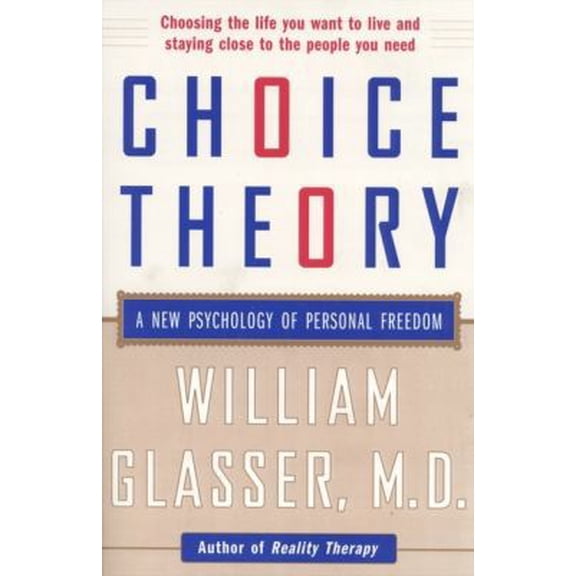 Pre-Owned Choice Theory: A New Psychology of Personal Freedom (Paperback) 0060930144 9780060930141