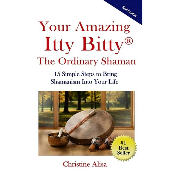 Your Amazing Itty Bitty(R) The Ordinary Shaman: 15 Simple Steps to Bring Shamanism Into Your Life, (Paperback)