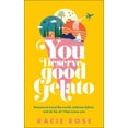 thumbnail image 2 of Kacie Rose: You Deserve Good Gelato: New York Times Bestseller (Paperback), 2 of 2