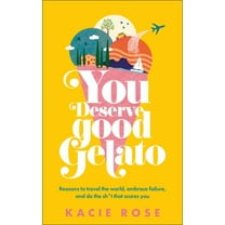 Kacie Rose: You Deserve Good Gelato: New York Times Bestseller (Paperback)