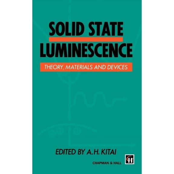 Solid State Luminescence: Theory, Materials and Devices, (Hardcover)