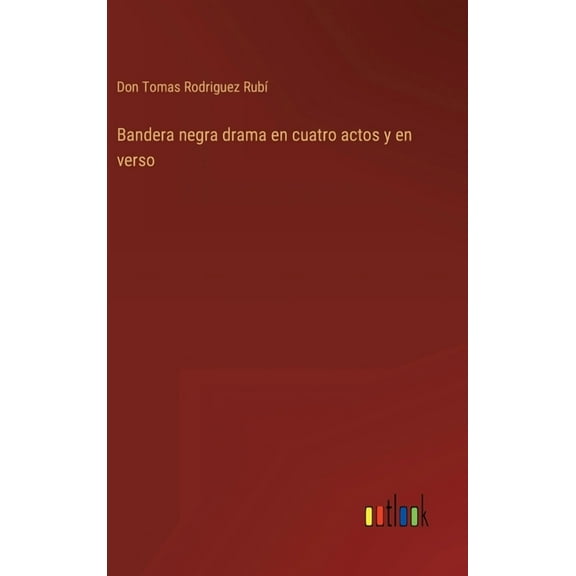 Bandera negra drama en cuatro actos y en verso (Hardcover)
