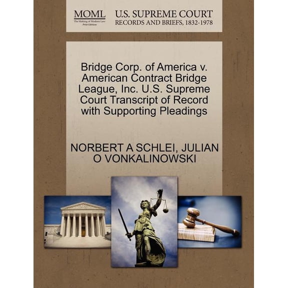 Bridge Corp. of America V. American Contract Bridge League, Inc. U.S. Supreme Court Transcript of Record with Supporting Pleadings (Paperback)