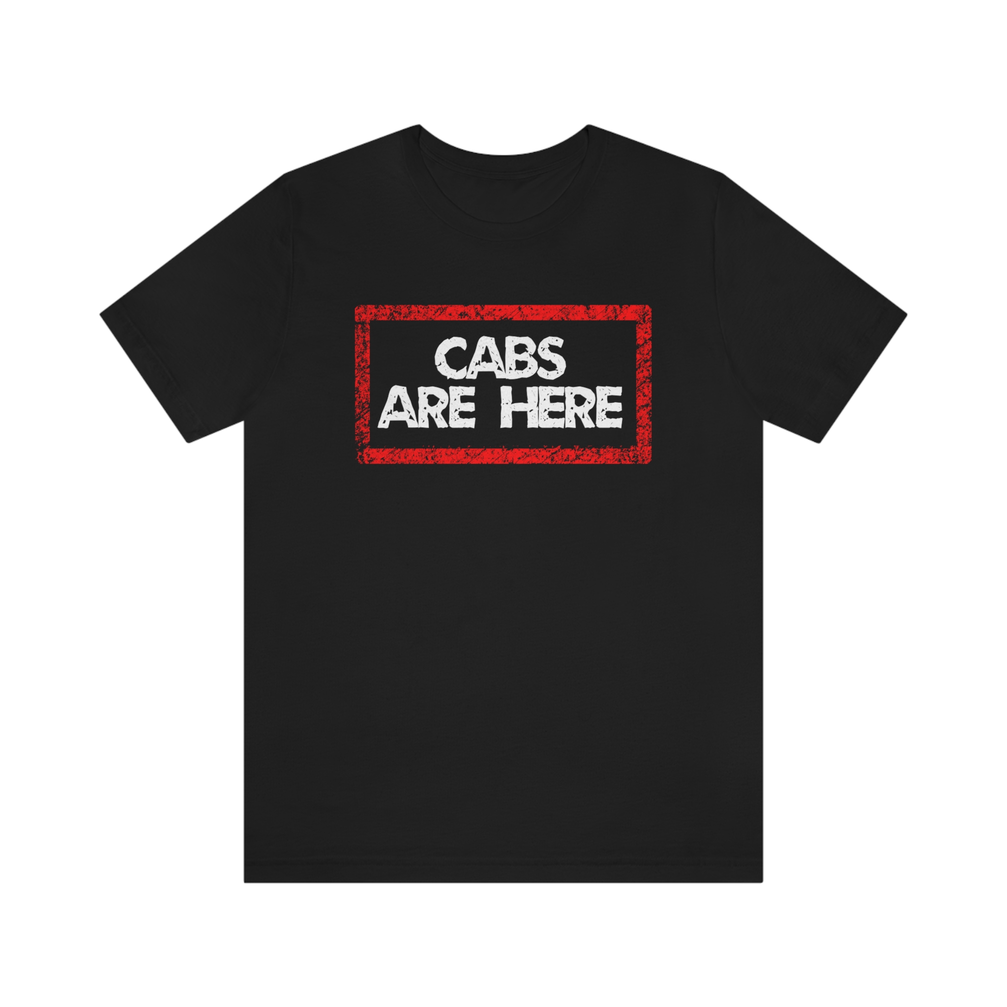 Cabs Are Here Shirt