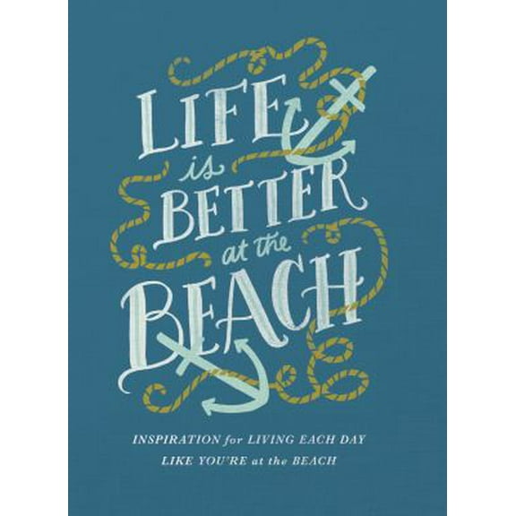 Pre-Owned Life Is Better at the Beach: Inspirational Rules for Living Each Day Like You're at the Beach (Hardcover) 0718089685 9780718089689