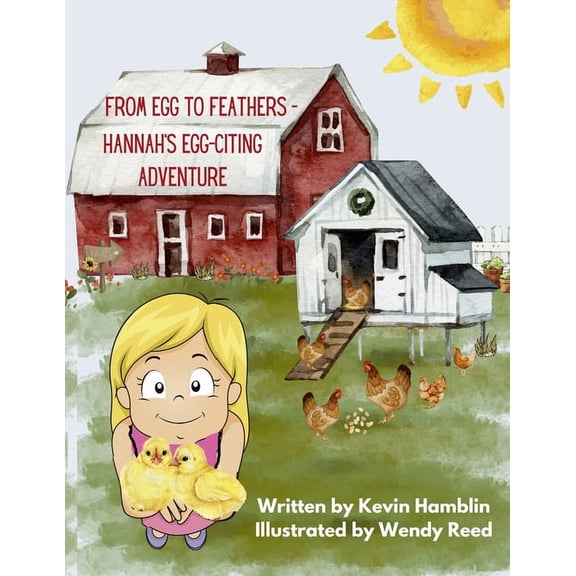 From Egg to Feather - Hannah's Egg-citing Adventure, (Paperback)