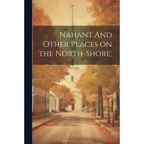 Nahant And Other Places on the North-Shore; (Paperback)