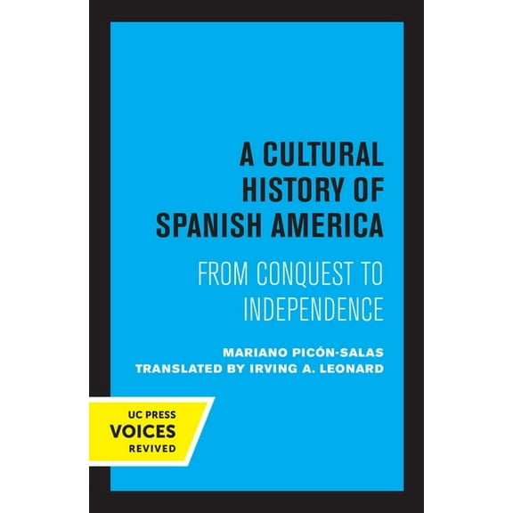 A Cultural History of Spanish America: From Conquest to Independence, (Paperback)