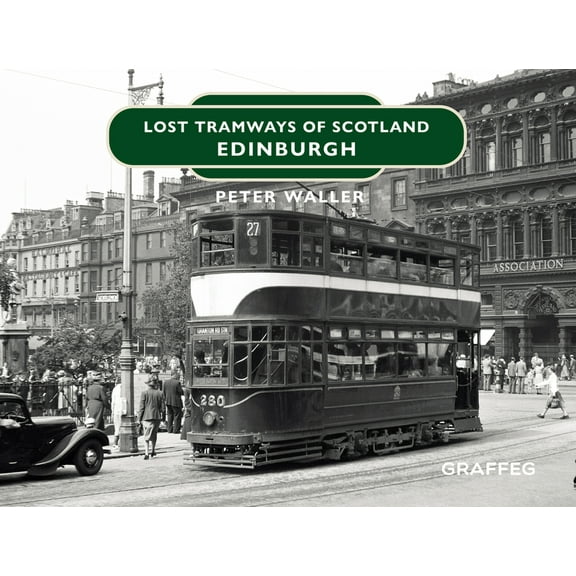 Lost Tramways of Scotland: Lost Tramways of Scotland: Edinburgh (Hardcover)