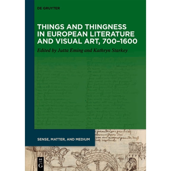 Sense, Matter, and Medium Things and Thingness in European Literature and Visual Art, 700-1600, Book 7, (Paperback)