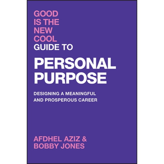 Pre-Owned Good Is the New Cool Guide to Personal Purpose: Designing a Meaningful and Prosperous Career (Hardcover) 1394274866 9781394274864