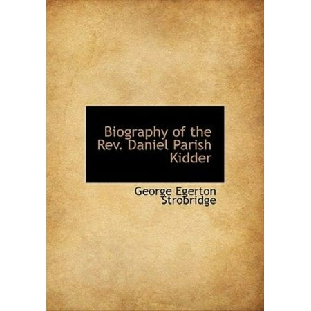 Biography of the Rev. Daniel Parish Kidder