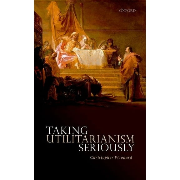 Taking Utilitarianism Seriously, (Hardcover)