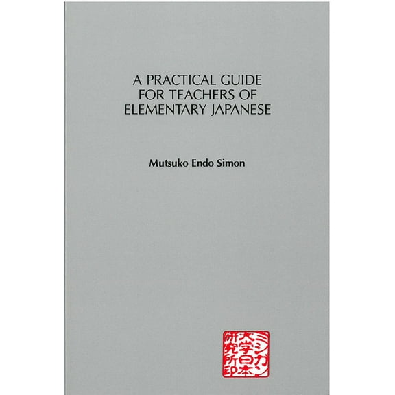 A Practical Guide for Teachers of Elementary Japanese (Paperback)