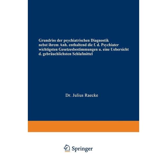 Grundriss Der Psychiatrischen Diagnostik Nebst Einem Anhang Enthaltend Die Für Den Psychiater Wichtigsten Gesetzesbestim, (Paperback)
