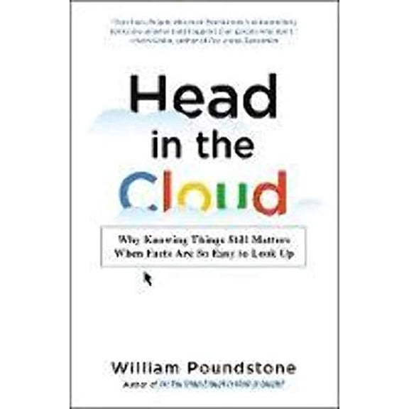 Pre-Owned Head in the Cloud: Why Knowing Things Still Matters When Facts Are So Easy to Look Up (Hardcover) 0316256544 9780316256544