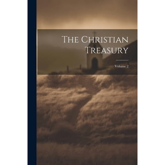 The Christian Treasury; Volume 2 (Paperback)