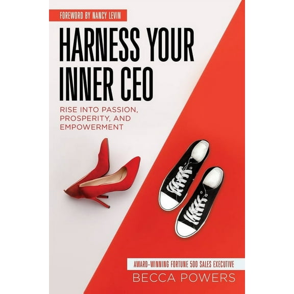 Harness Your Inner CEO: Rise Into Passion, Prosperity, and Empowerment, (Paperback)