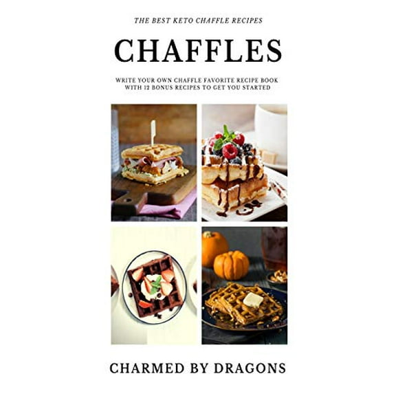Pre-Owned The Best Keto Chaffle Recipes: Write Your Own Chaffle Favorite Recipe Book With 12 Bonus Recipes To Get You Started Paperback