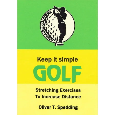 Keep It Simple Golf - Stretching Exercises for Increased Distance - (Best Stretching Exercises For Golf)