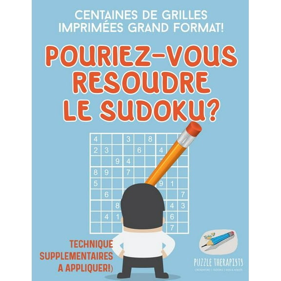 Pourriez-vous résoudre le Sudoku ? Centaines de grilles imprimées grand format ! (Technique supplémentaires à appliquer !) (Paperback)