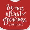 thumbnail image 4 of Inktastic Shakespeare Be Not Afraid of Greatness Boys or Girls Baby Bib, 4 of 4