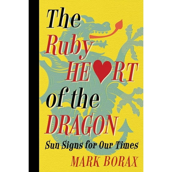 The Ruby Heart of the Dragon: Sun Signs for Our Times, (Paperback)