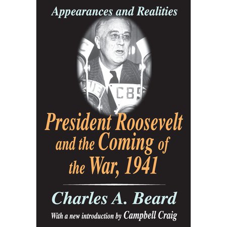 Pre-Owned President Roosevelt and the Coming of the War 1941: Appearances and Realities (Paperback) 0765809982 9780765809988