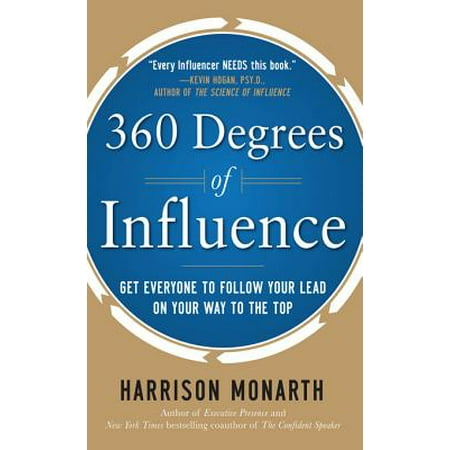 360 Degrees of Influence: Get Everyone to Follow Your Lead on Your Way to the Top - (Best Way To Get Leads As A Real Estate Agent)