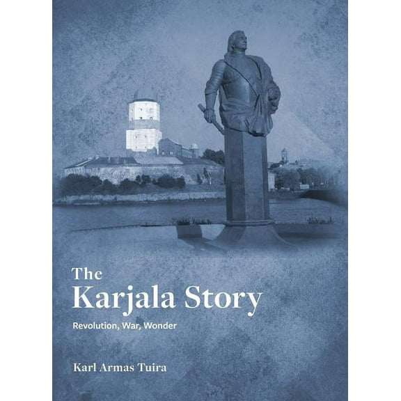 The Karjala Story: Revolution, War, Wonder (Hardcover)